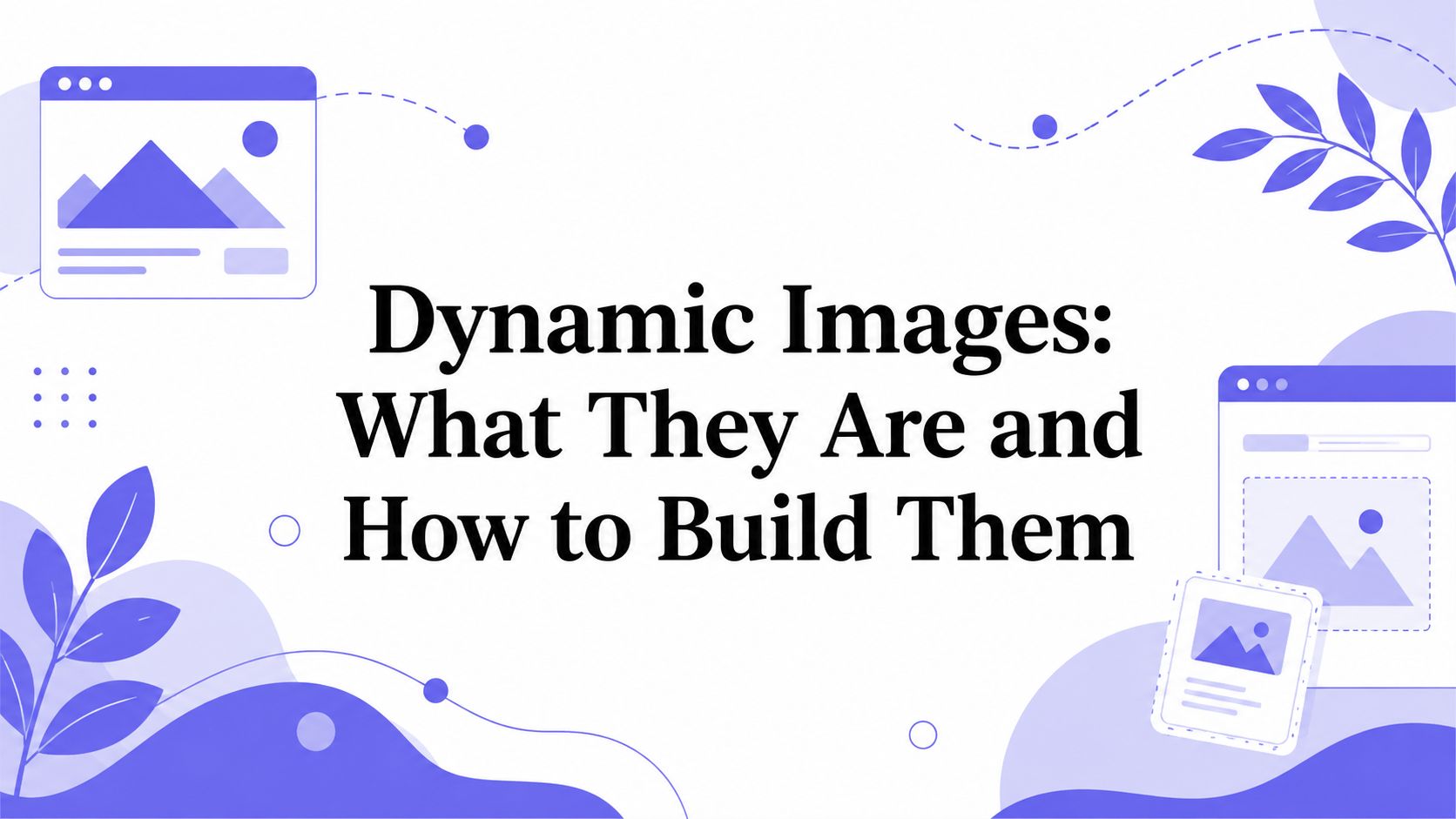 Dynamic Images: What They Are and How to Build Them