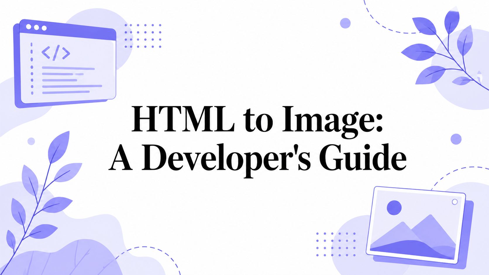 HTML to Image: A Developer's Guide
